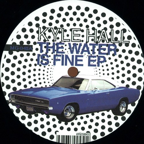Kyle Hall	The Water Is Fine Ep